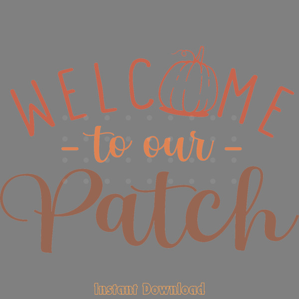 Welcome-to-Our-Patch-Fall-SVG-PNG-Digital-Download-Files-SVG250624CF5931.png