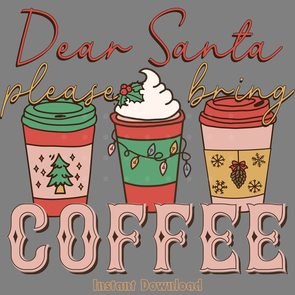 Dear-Santa-Please-Bring-Coffee-PNG-Digital-Download-Files-PNG250624CF5535.png