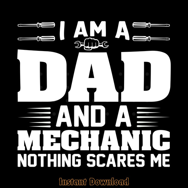 I'm-Dad-and-Mechanic-Nothing-Scares-Me-Digital-Download-Files-SVG270624CF8915.png