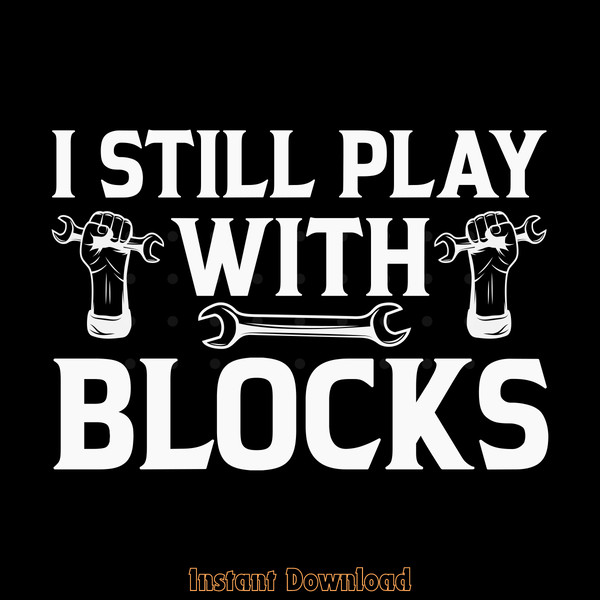 I-Still-Play-with-Blocks-Funny-Car-Digital-Download-Files-SVG270624CF8917.png