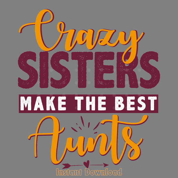 Crazy-Sisters-Make-the-Best-Aunts-Digital-Download-Files-SVG270624CF8927.png