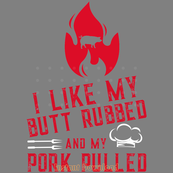 I-Like-My-Butt-Rubbed-and-My-Pork-Pulled-SVG270624CF8941.png