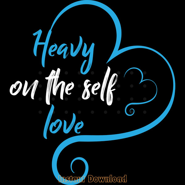 Heavy-on-the-Self-Love-Digital-Download-Files-SVG260624CF7151.png