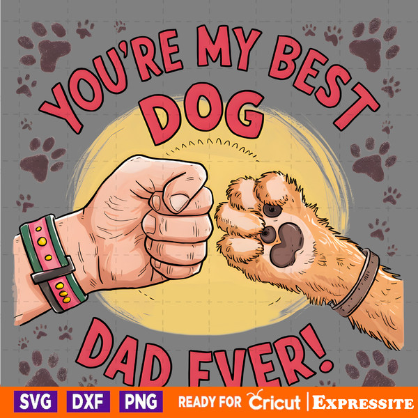 You-Are-My-Best-Dog-Dad-Ever-Happy-Fathers-Day-2505241033.png