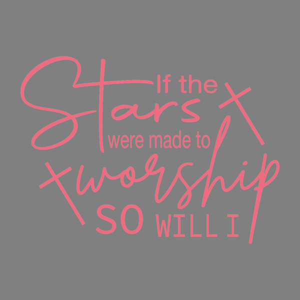 If-the-Stars-Were-Made-to-Worship-so-Wil-SVG200624CF2633.png