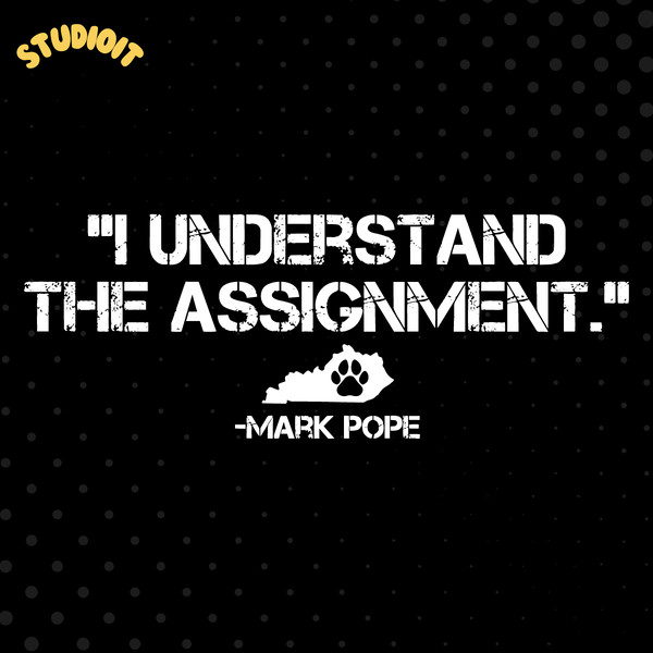 I-Understand-The-Assignment-Mark-Pope-Kentucky-Basketball-Svg-1704242018.png