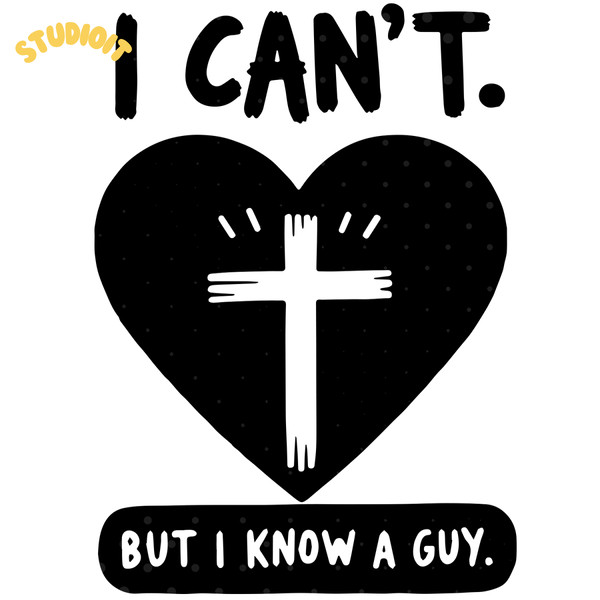 I-Can't-but-I-Know-a-Guy-Jesus-Cross-Png-SVG140624CF1318.png