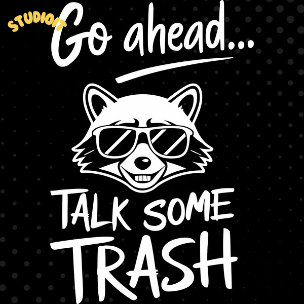 Go-Ahead-Talk-Some-Trash-Arrogant-Saying-SVG190624CF1355.png