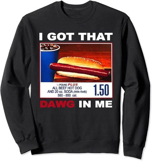 I Got That Dawg In Me, Funny Hot Dogs Combo Sweatshirt.jpg