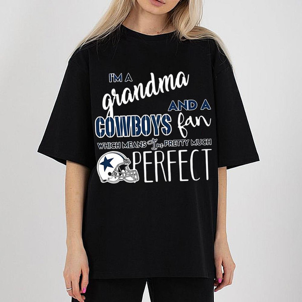 A Grandma And A Dallas Cowboys Fan Which Means Pretty Much Perfcet Shirt - SpringTeeShop Vibrant Fashion that Speaks Volumes.jpg