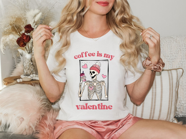 Coffee Is My Valentine Shirt,Skeleton Love Shirt,Skeleton Drinks Coffee Shirt,Gift For Coffee Lovers,Valentines Day Gift,Valentines Crewneck 1.jpg