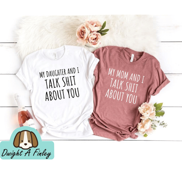 Matching Mother Daughter Funny Shirts My Mom and I Talk Shit About You Gift for Mother Gift for Daughter Mom Shirt Daughter Shirt.jpg