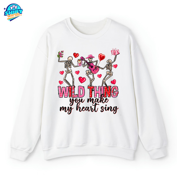 Wild Thing You Make My Heart Sing Sweatshirt, Valentines Day Meme T-shirt, Valentine Skeleton Hoodie,Valentines Day Gift,Funny Valentine Tee.jpg