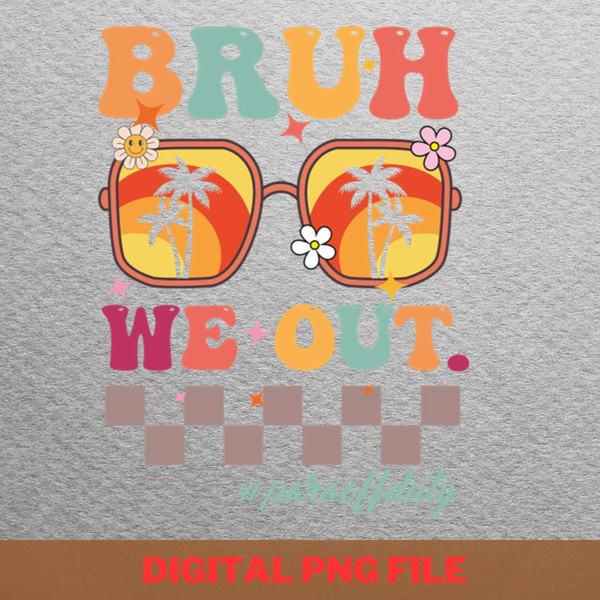 Bruh We Out Beach Sunglasses Group Getaways PNG, Bruh We Out PNG, Graduation Day Digital.jpg