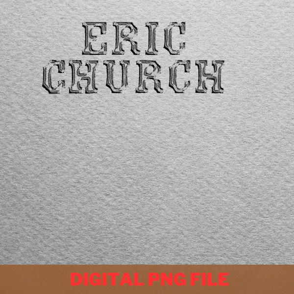 Eric Church Authenticity PNG, Eric Church PNG, Tim Mcgraw Digital Png Files.jpg