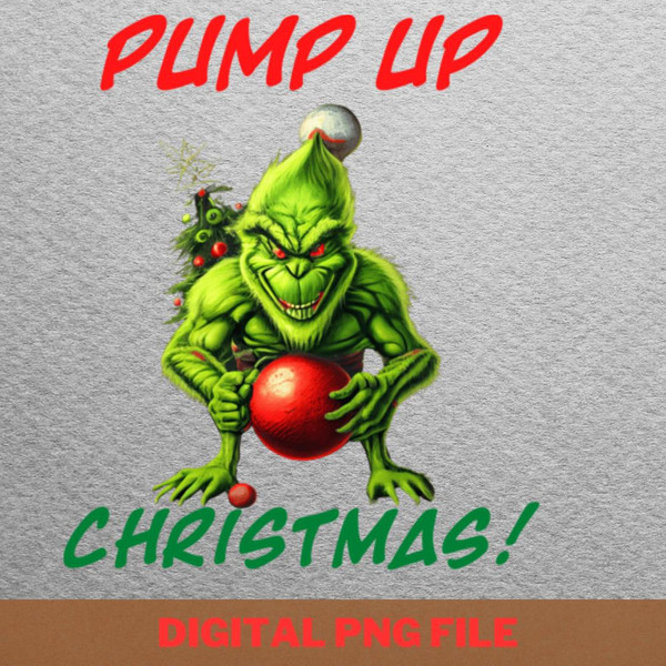 Grinch Pump Up Christmas - Grinches Christmas Mean King PNG, Grinches Christmas PNG, Xmas Digital Png Files.jpg