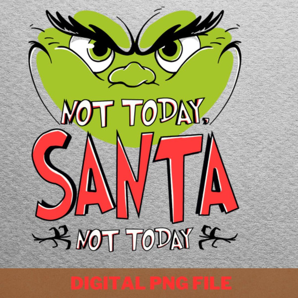 Not Today - Grinches Christmas Merry Maze PNG, Grinches Christmas PNG, Xmas Digital Png Files.jpg