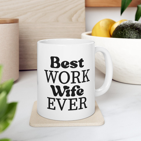 Best Work Wife Ever, Funny Office Mug, Sarcastic Mug, Humor Mug, Funny Coffee Mug, Best Friend Gift, Mom Gift, Dad Gift, Ceramic 11oz Mug.jpg