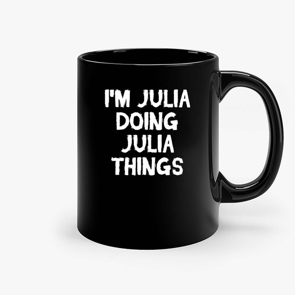 Im Julia Doing Julia Things Ceramic Mugs.jpg
