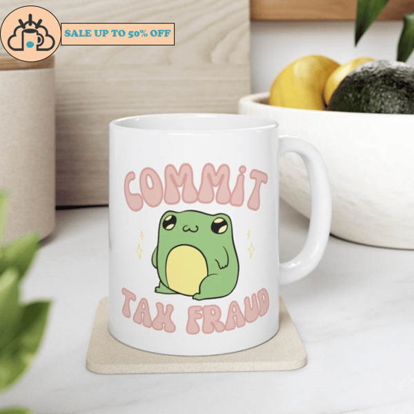 Funny Commit Tax Fraud Frog Cute Ceramic Coffee Mug.jpg