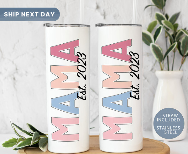 Mama Est 2023 • Personalized Mommy Tumbler • Custom Tumbler for Mama • Mother's Day Gift • Mom Travel  Cup • Gift for Mommy (TM-120 Year).jpg