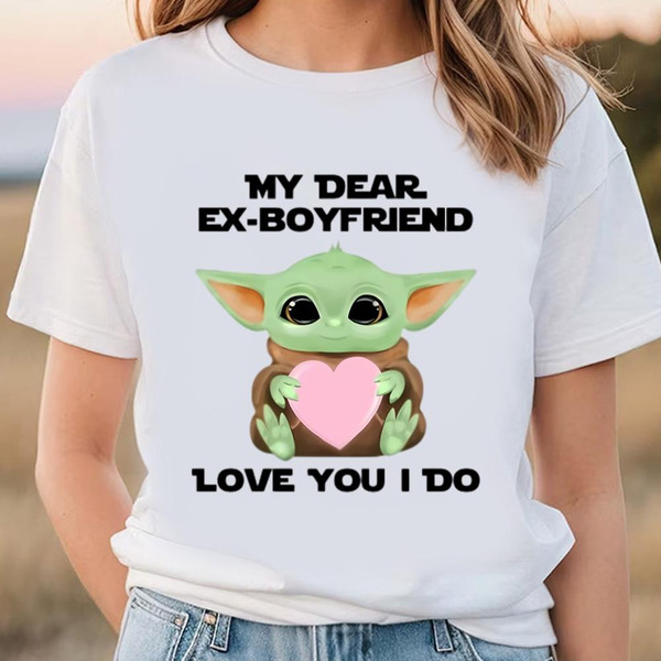 My Dear Ex Boyfriend Love You I Do Cute Baby Yoda Valentines Day....jpg