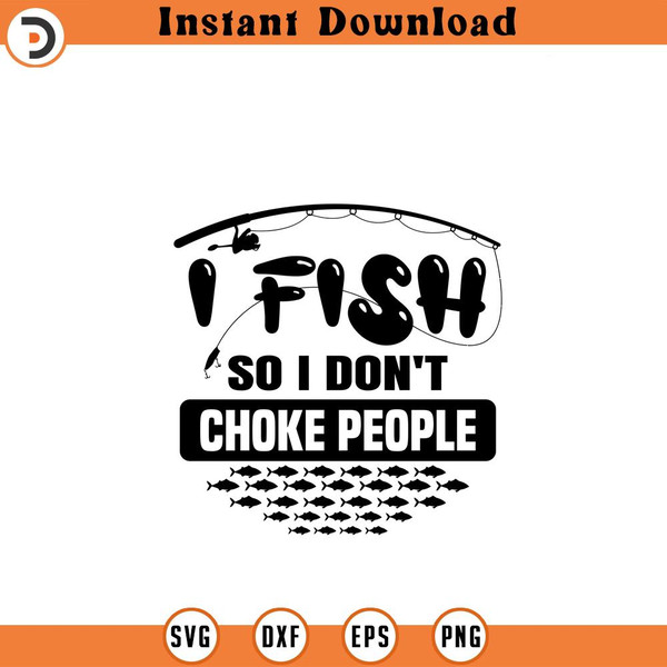 SVG21052425-Fishing SVG file I fish so I dont choke.jpg