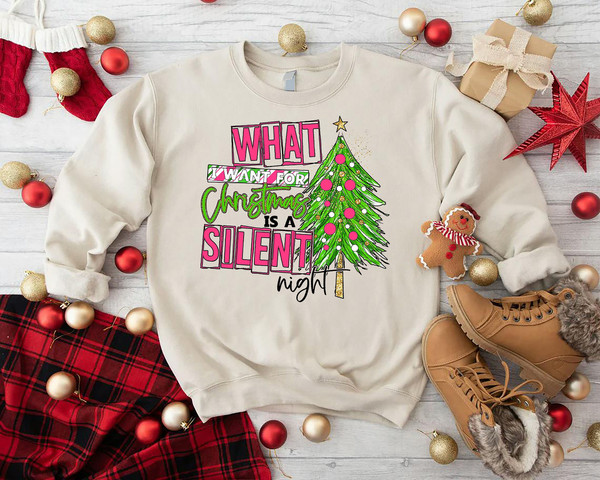 Christmas Tree Sweatshirt, What I Want Is A Silent Night Pink Sweatshirt, Funny Sayings Christmas Sweatshirt, Holiday Sweatshirt, Xmas Gifts.jpg