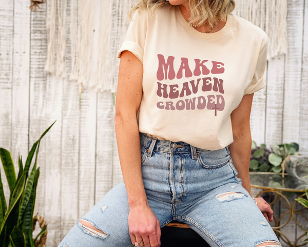 Christian Shirt, Make Heaven Crowded Sweatshirt, Religious Sweatshirt, Church Outfit, bible verse shirt, Jesus is king, Faith cross shirt.jpg