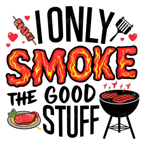 I-Only-Smoke-The-Good-Stuff-Grill-Father-PNG-2205241033.png