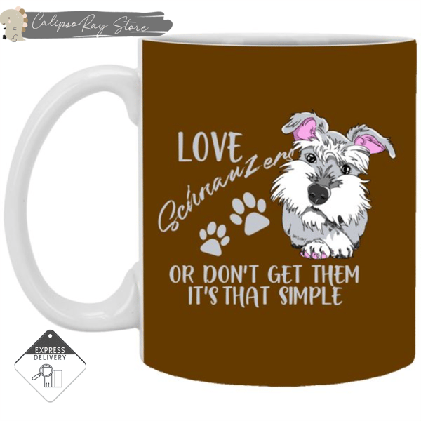 Love Schnauzer Or Don't Get Them Schnauzer Mugs.jpg