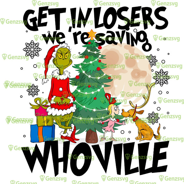 Get In Loser We're Saving Whovillee Tshirt, Christmas Gr$inch Cindy L$ou Who and Max TShirt, Whovillee Xmas TShirt.png