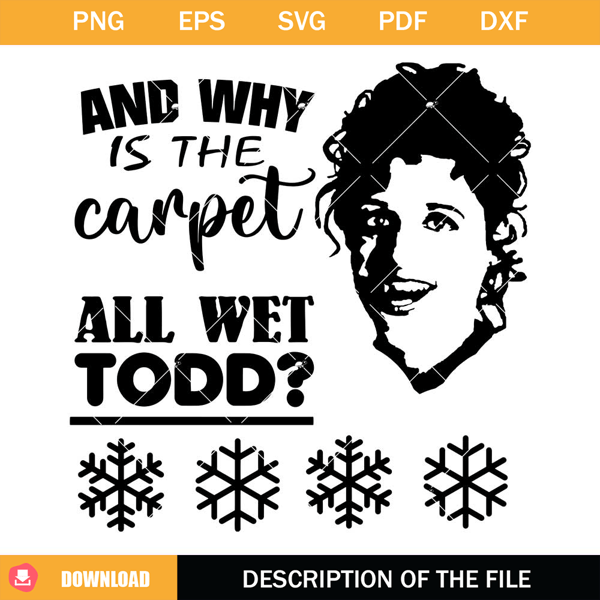 And Why Is The Carpet All Wet Todd Svg, Clark Griswold Svg.jpg