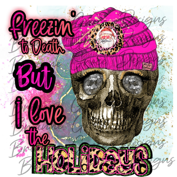 Freezin to death but I love the holidays skull a Christmas design for sublimation digital png.jpg