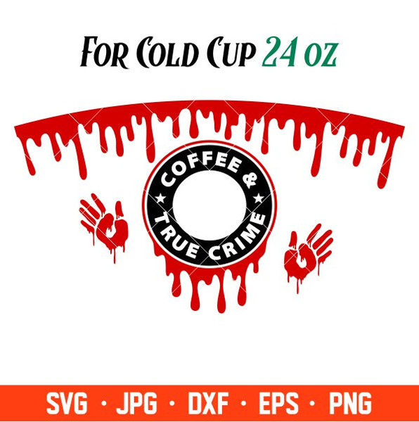 Coffee And True Crime Full Wrap Svg, Starbucks Svg, Coffee Ring Svg, Cold Cup Svg, Cricut, Silhouette Vector Cut File.jpg