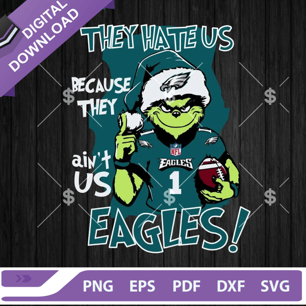 Grinch They Hate Us Because They Ain't Us Philadelphia Eagles SVG, The Grinch NFL Eagles SVG, Santa Grinch Football SVG PNG DXF EPS.jpg