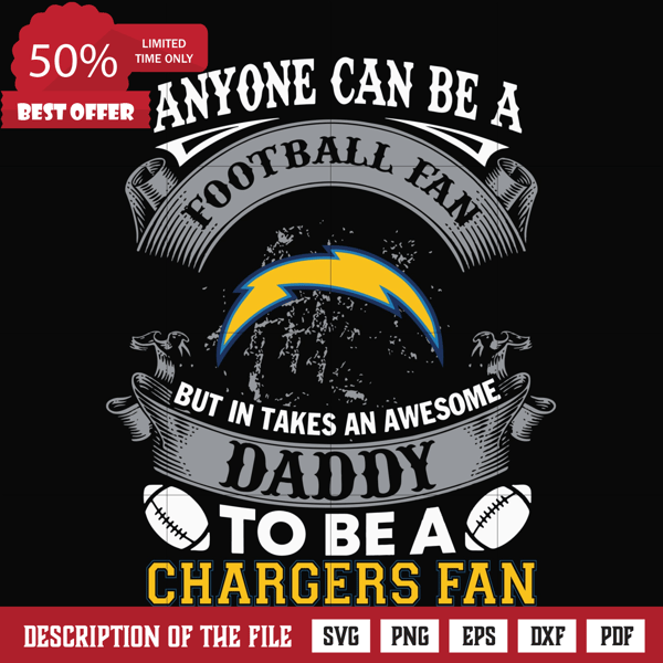 anyone can be a football fan but in takes an awesome daddy to be a chargers fan svg, nfl team svg, png, dxf, eps digital file NNFL0070.jpg
