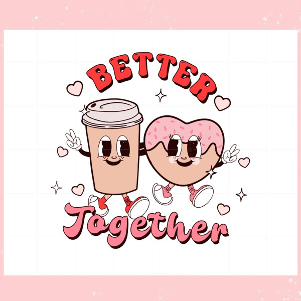 Better Together Couple Valentines Svg Graphic Designs Files.jpg