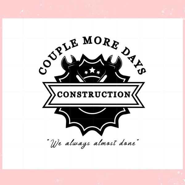 Couple More Days Construction Svg For Cricut Sublimation Files.jpg