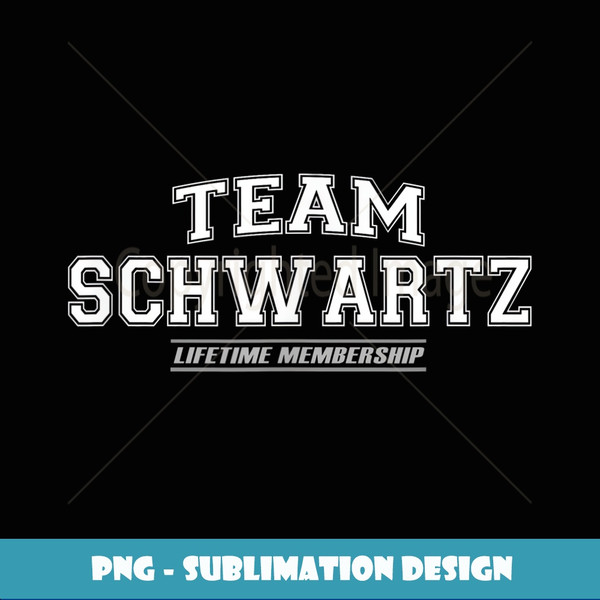 Team Schwartz  Proud Family Surname, Last Name Gift - PNG Transparent Sublimation Design