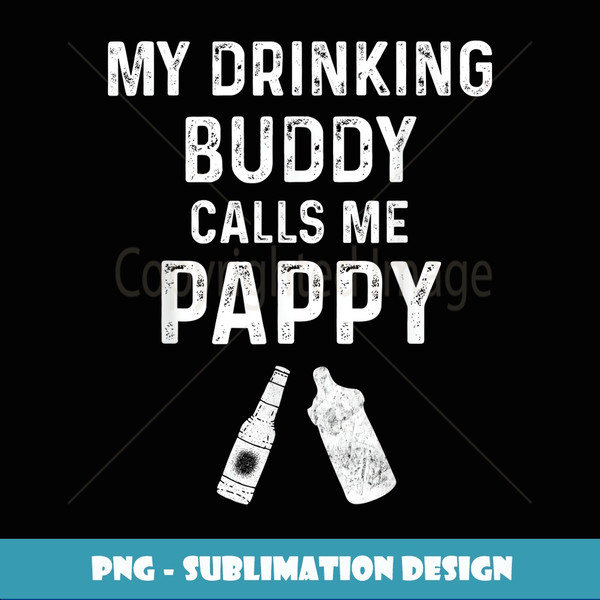 Mens Pappy From Grandchildren Pregnancy Announce Drinking Buddy - PNG Transparent Digital Download File for Sublimation