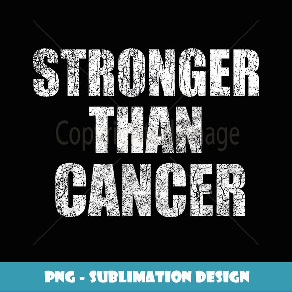 Stronger Than Cancer T Cancer Awareness Gift - Exclusive PNG Sublimation Download