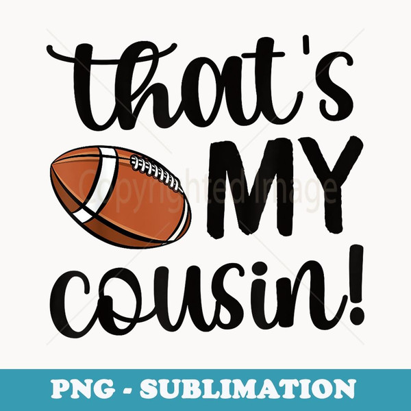 That's My Cousin Proud Football Cousin Football - Sublimation PNG File