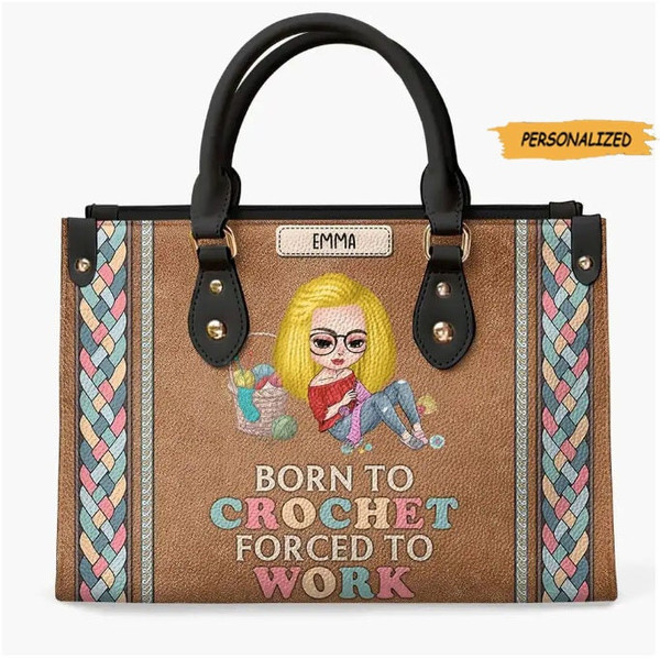 Born To CrochetKnitting Forced To Work, Personalized Leather Bag, Gift For Crochet And Knitting Lovers, Gift For Crochet Knitting Girls.jpg