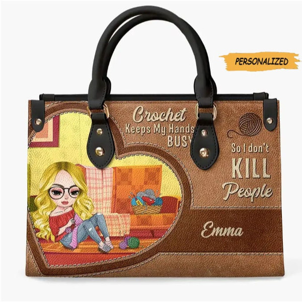 Crochet Keeps My Hands Busy So I Don’t Kill People, Personalized Crochet Girl Leather Bag, Gift For Craft Girls, Birthday Gift For Her.jpg