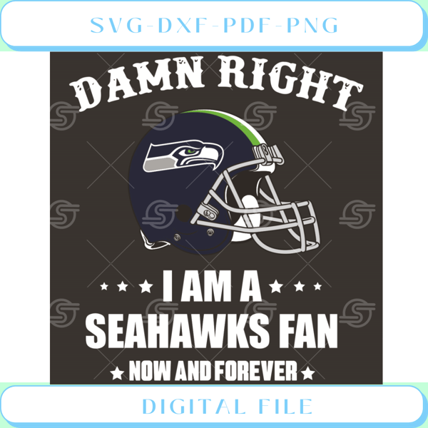 Damn Right I Am A Seahawkss Fan Now And Forever Svg Sport Svg.jpg