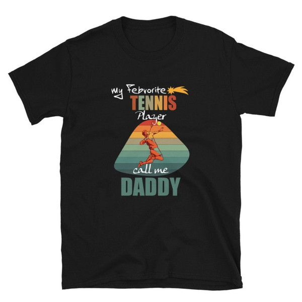 My Favorite Tennis Player Calls Me Daddy T-Shirt,Gift for Dad, Husband Gift.jpg