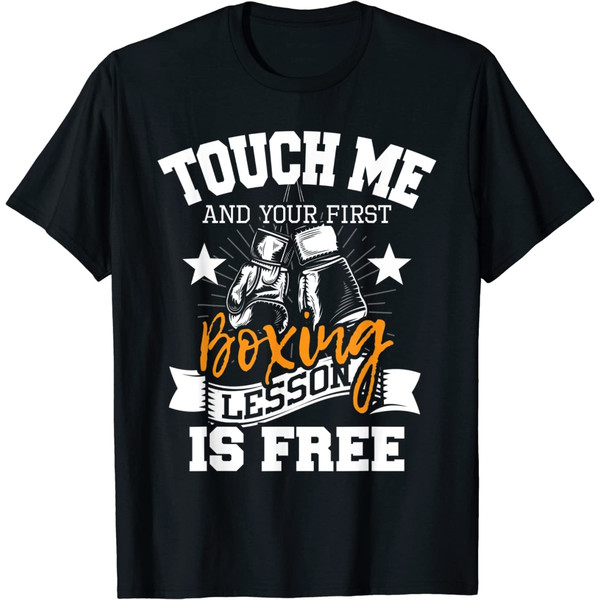 Touch Me And Your First Boxing Lesson is Free - Gym Boxer T-Shirt.jpg