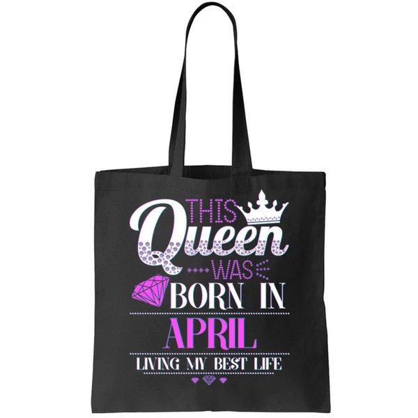 This Queen Was Born In April Living My Best Life Tote Bag.jpg