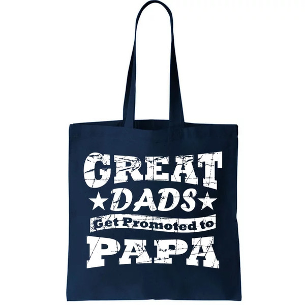 Great Dads Get Promoted To Papa Tote Bag.jpg